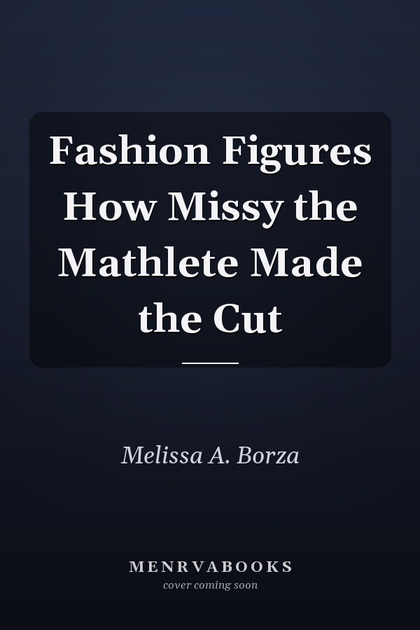 Fashion Figures How Missy the Mathlete Made the Cut