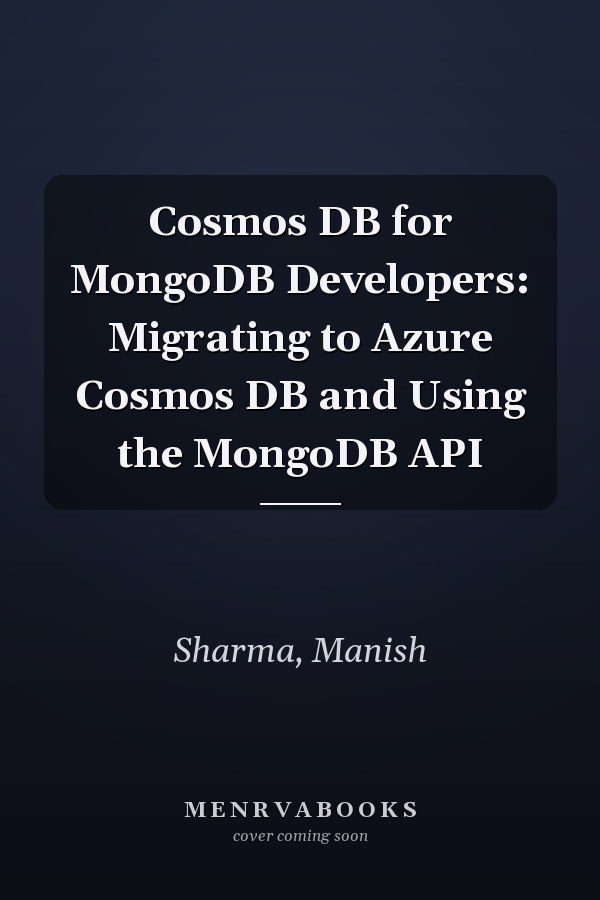 Cosmos DB for MongoDB Developers: Migrating to Azure Cosmos DB and Using the MongoDB API