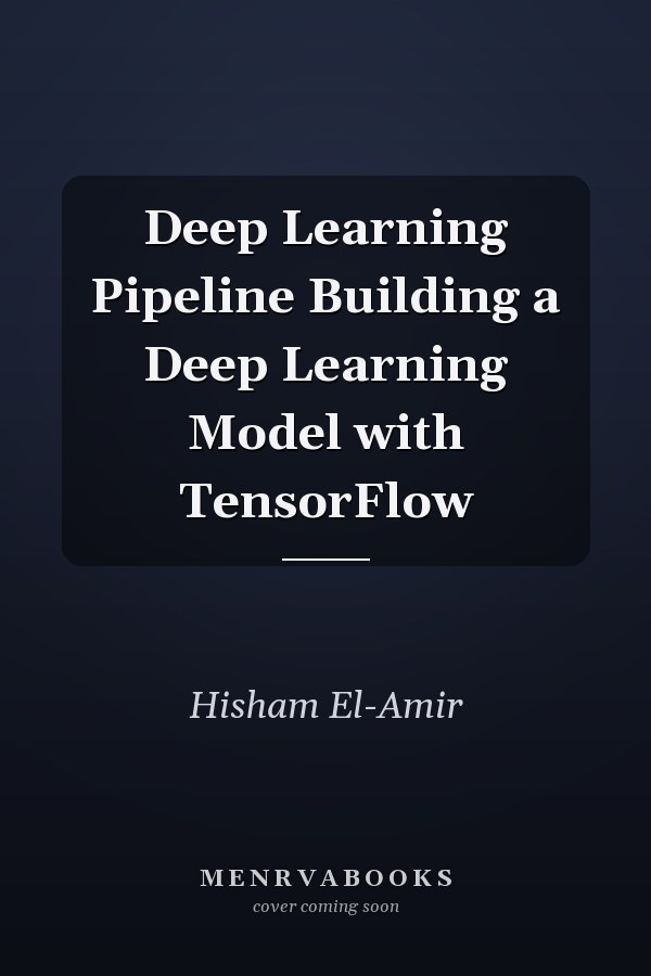 Deep Learning Pipeline Building a Deep Learning Model with TensorFlow