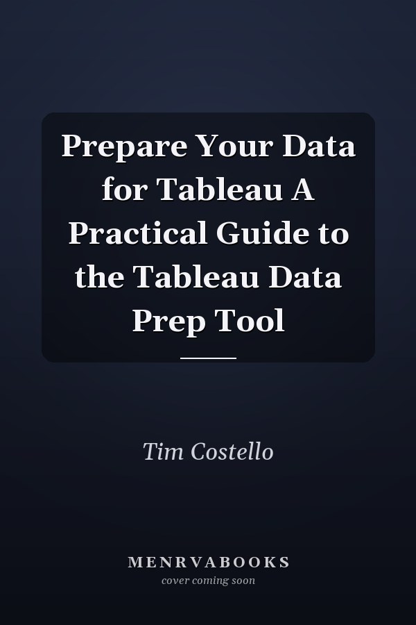 Prepare Your Data for Tableau A Practical Guide to the Tableau Data Prep Tool