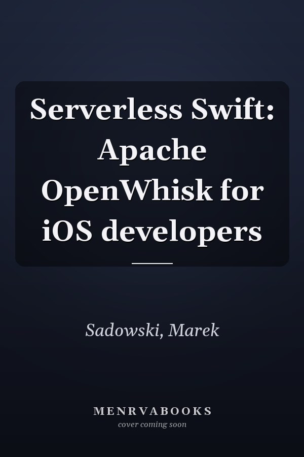 Serverless Swift: Apache OpenWhisk for iOS developers