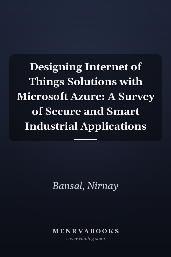 Designing Internet of Things Solutions with Microsoft Azure: A Survey of Secure and Smart Industrial Applications