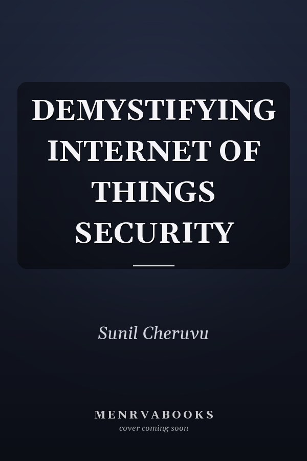 DEMYSTIFYING INTERNET OF THINGS SECURITY