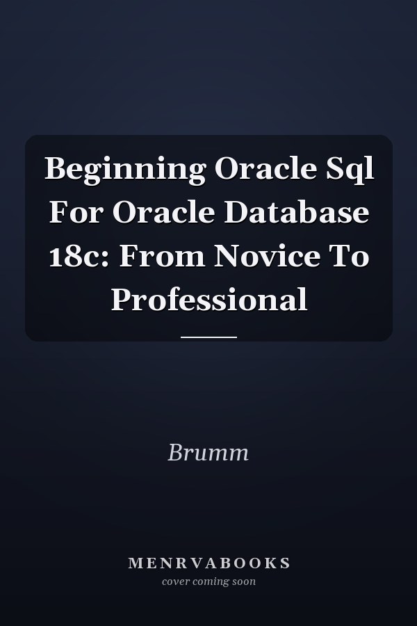 Beginning Oracle Sql For Oracle Database 18c: From Novice To Professional