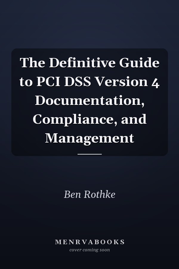 The Definitive Guide to PCI DSS Version 4 Documentation, Compliance, and Management