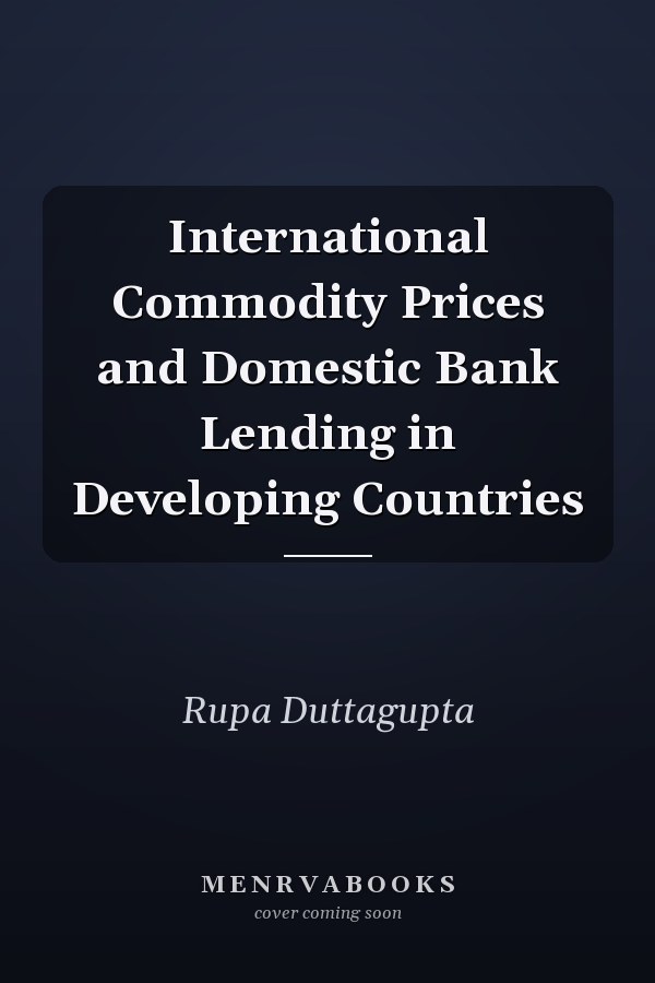 International Commodity Prices and Domestic Bank Lending in Developing Countries