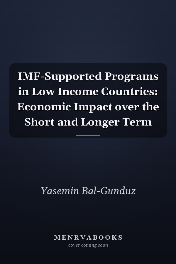 IMF-Supported Programs in Low Income Countries: Economic Impact over the Short and Longer Term