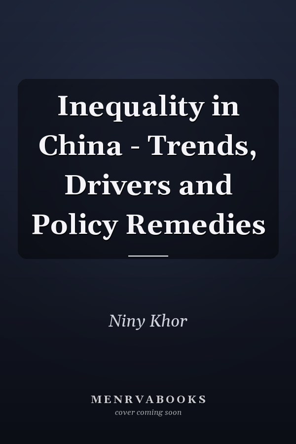 Inequality in China - Trends, Drivers and Policy Remedies