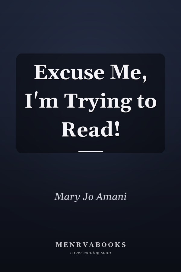 Excuse Me, I'm Trying to Read!