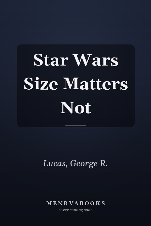 Star Wars Size Matters Not