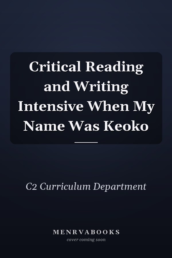 Critical Reading and Writing Intensive When My Name Was Keoko