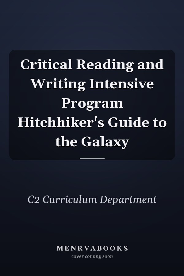 Critical Reading and Writing Intensive Program Hitchhiker's Guide to the Galaxy