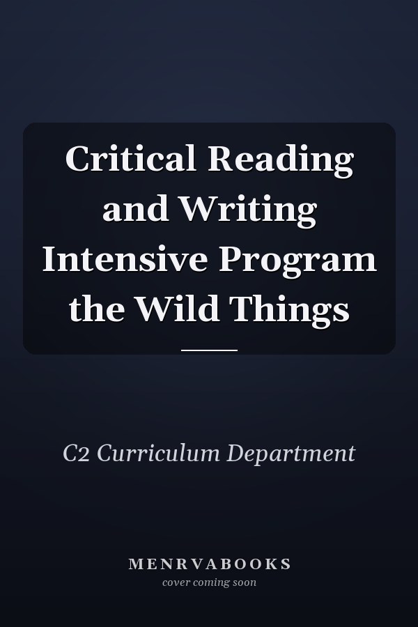 Critical Reading and Writing Intensive Program the Wild Things