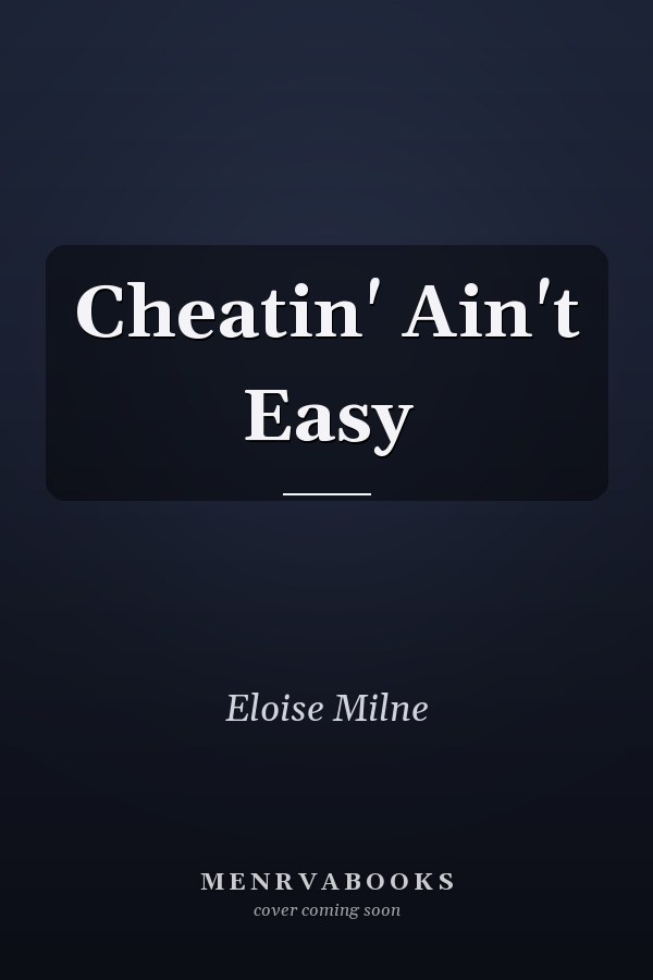 Cheatin' Ain't Easy