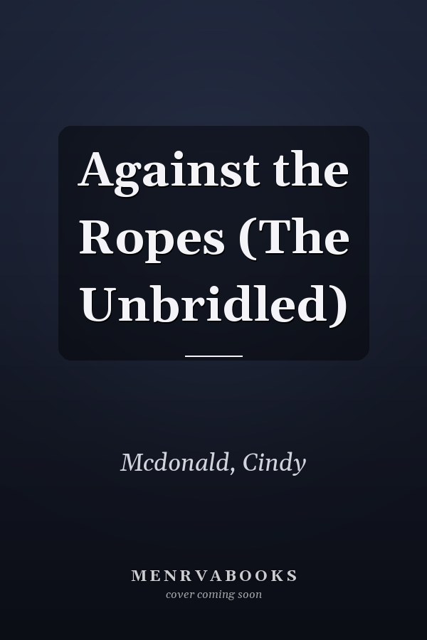 Against the Ropes (The Unbridled)