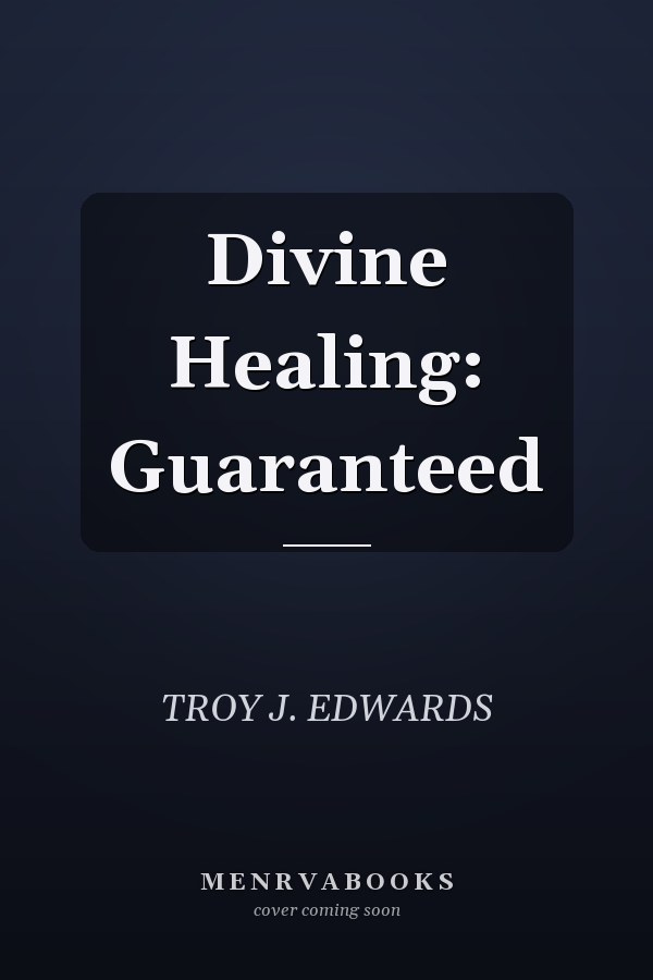 Divine Healing: Guaranteed