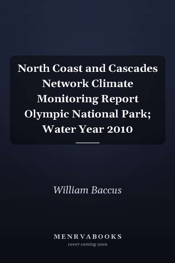 North Coast and Cascades Network Climate Monitoring Report Olympic National Park; Water Year 2010
