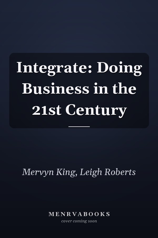 Integrate: Doing Business in the 21st Century