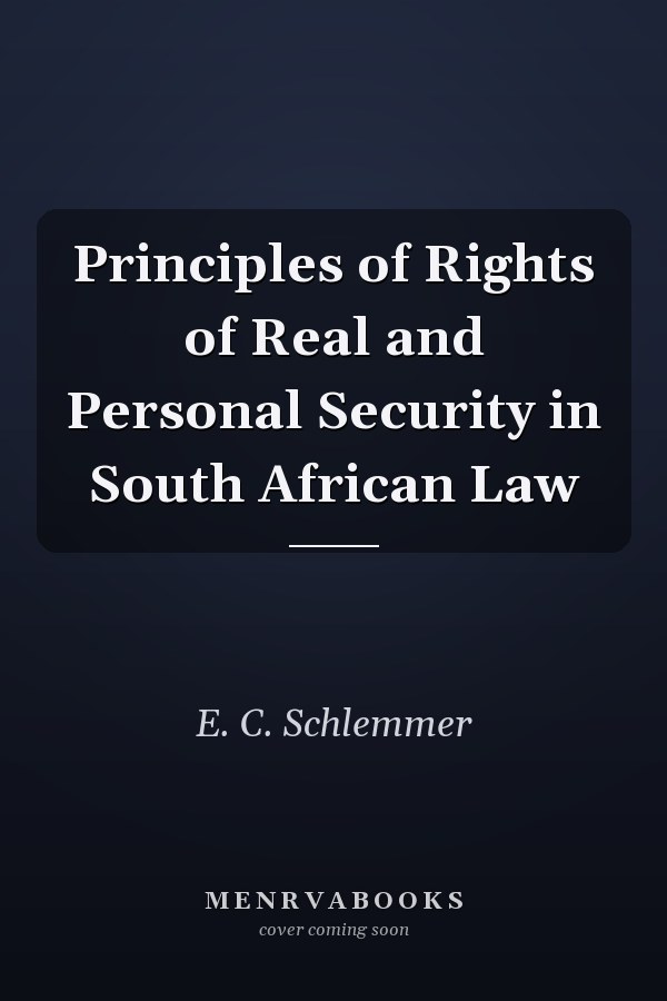 Principles of Rights of Real and Personal Security in South African Law
