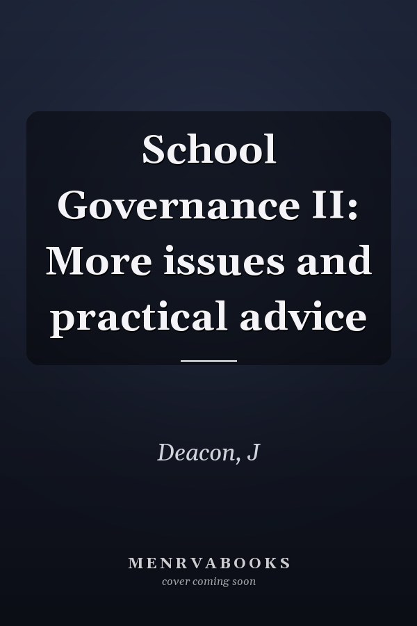 School Governance II: More issues and practical advice
