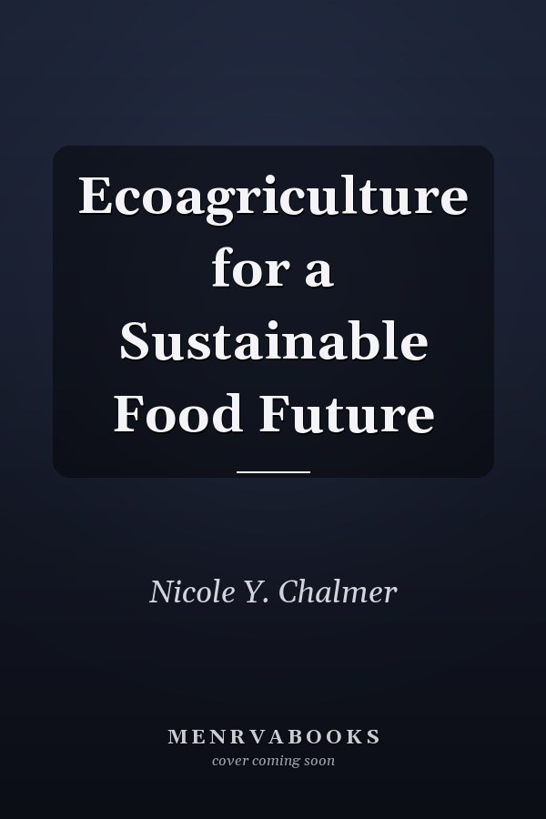 Ecoagriculture for a Sustainable Food Future