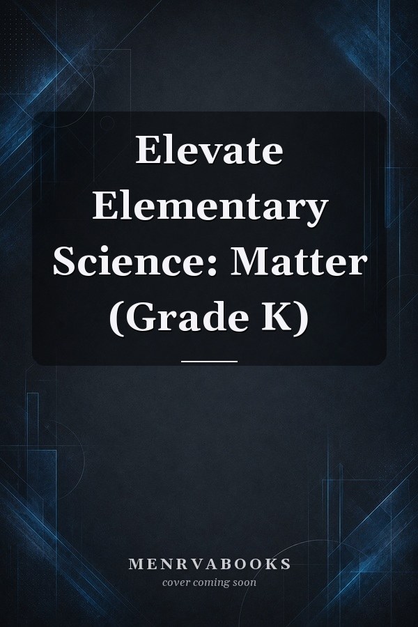 Elevate Elementary Science: Matter (Grade K)