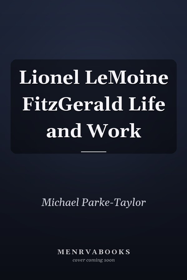 Lionel LeMoine FitzGerald Life and Work