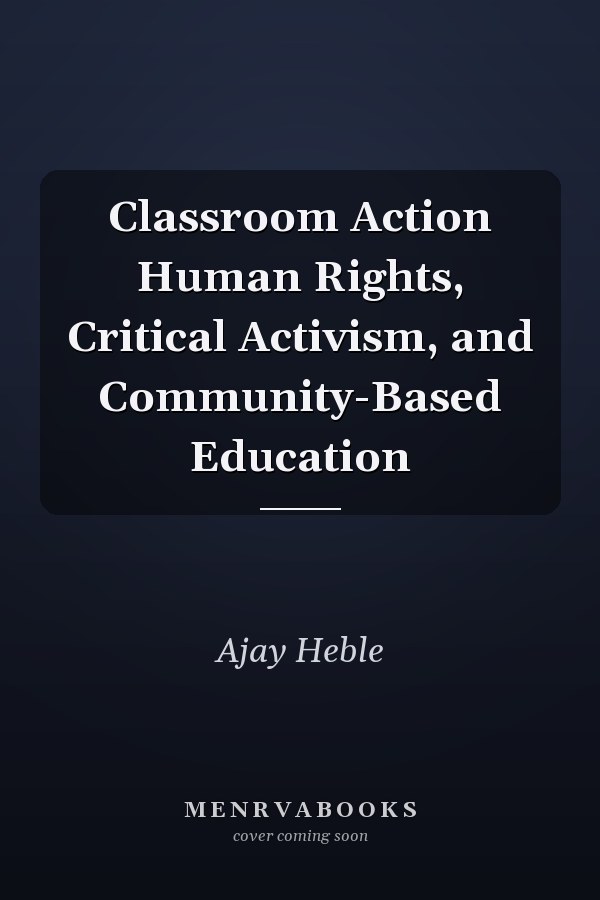 Classroom Action Human Rights, Critical Activism, and Community-Based Education