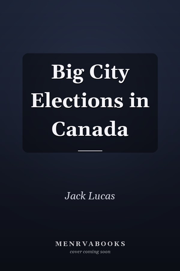 Big City Elections in Canada