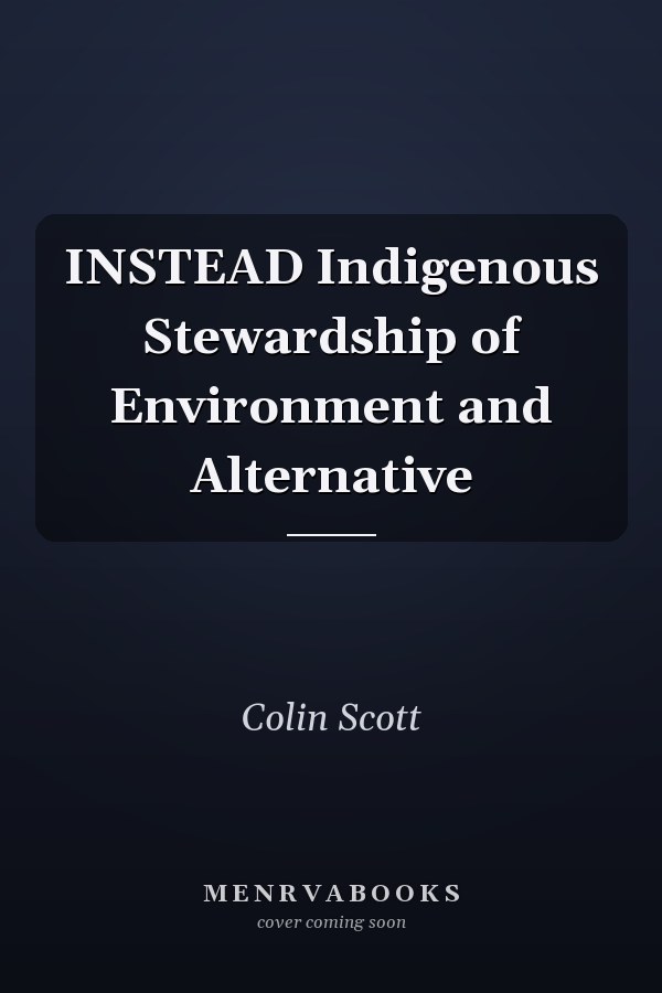 INSTEAD Indigenous Stewardship of Environment and Alternative
