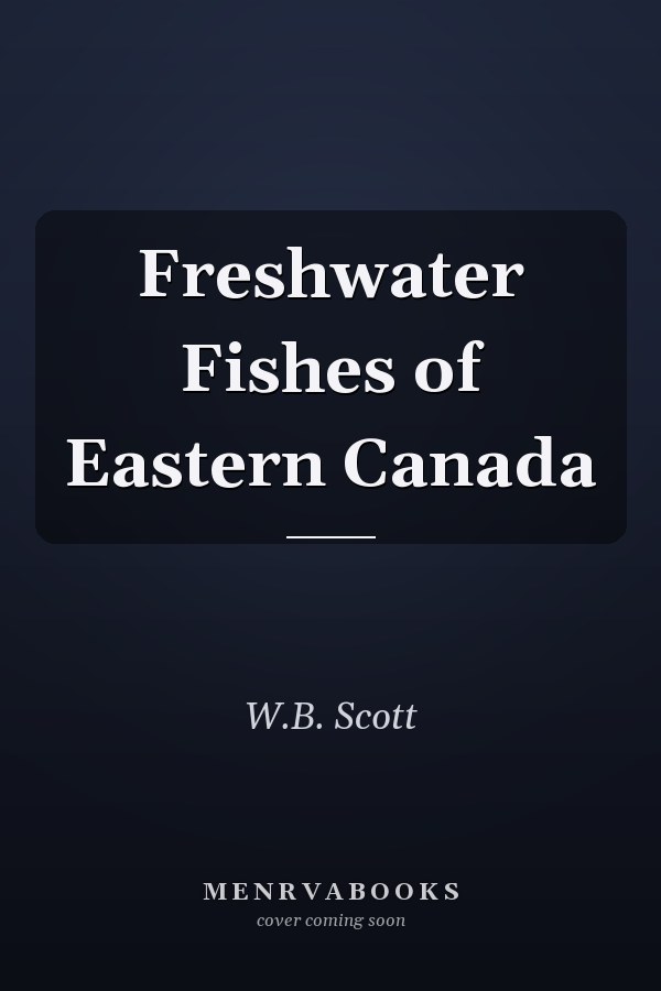 Freshwater Fishes of Eastern Canada