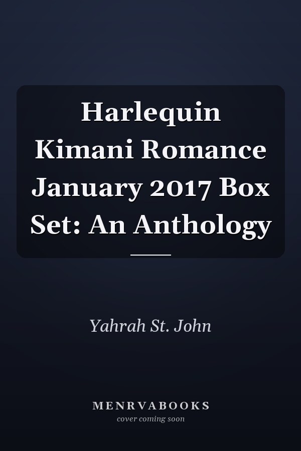 Harlequin Kimani Romance January 2017 Box Set: An Anthology
