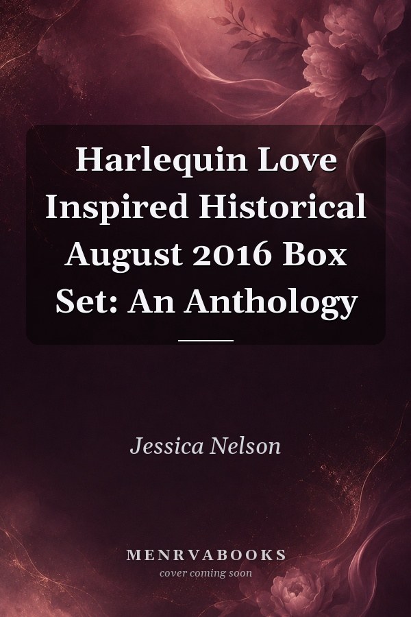 Harlequin Love Inspired Historical August 2016 Box Set: An Anthology
