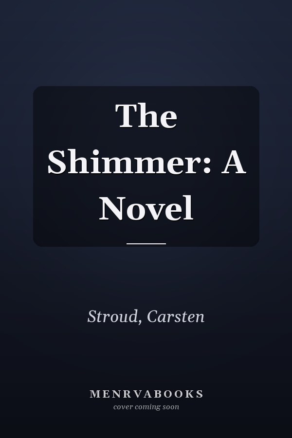 The Shimmer: A Novel