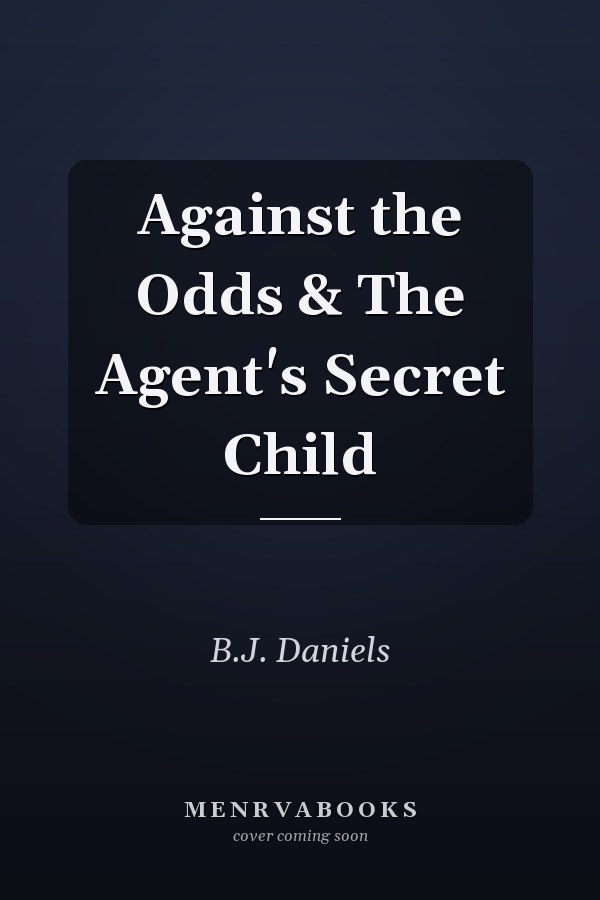 Against the Odds & The Agent's Secret Child