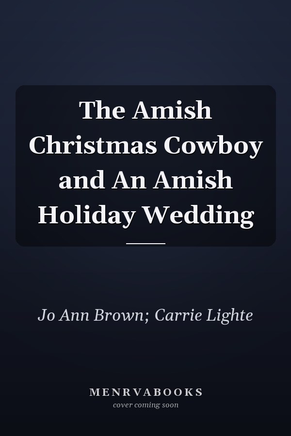 The Amish Christmas Cowboy and An Amish Holiday Wedding
