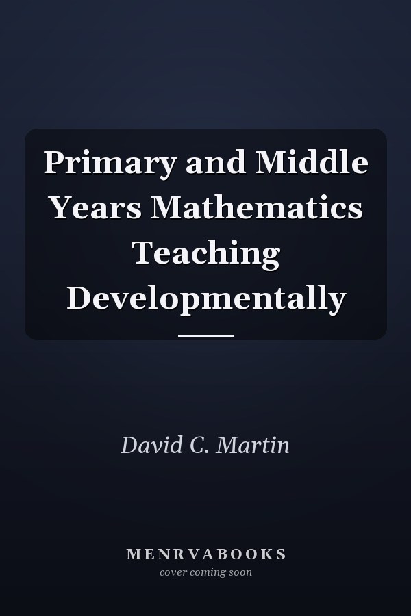 Primary and Middle Years Mathematics Teaching Developmentally