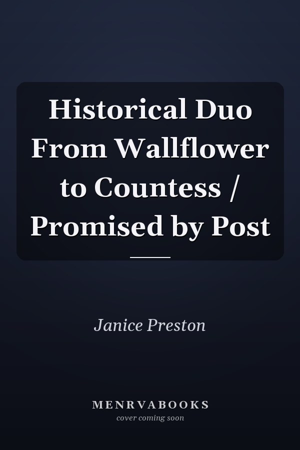 Historical Duo From Wallflower to Countess / Promised by Post