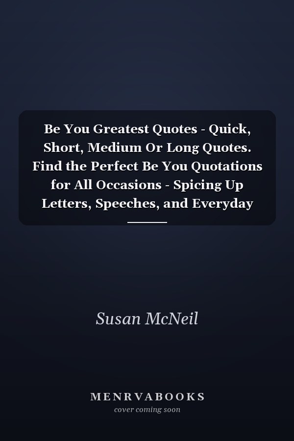 Be You Greatest Quotes - Quick, Short, Medium Or Long Quotes. Find the Perfect Be You Quotations for All Occasions - Spicing Up Letters, Speeches, and Everyday Conversations.