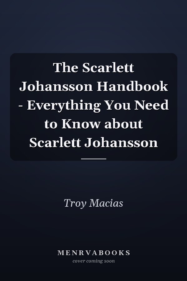 The Scarlett Johansson Handbook - Everything You Need to Know about Scarlett Johansson
