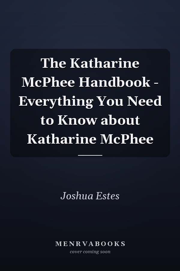 The Katharine McPhee Handbook - Everything You Need to Know about Katharine McPhee