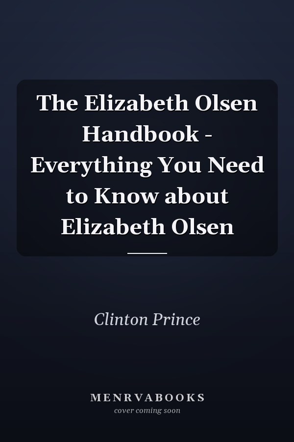 The Elizabeth Olsen Handbook - Everything You Need to Know about Elizabeth Olsen