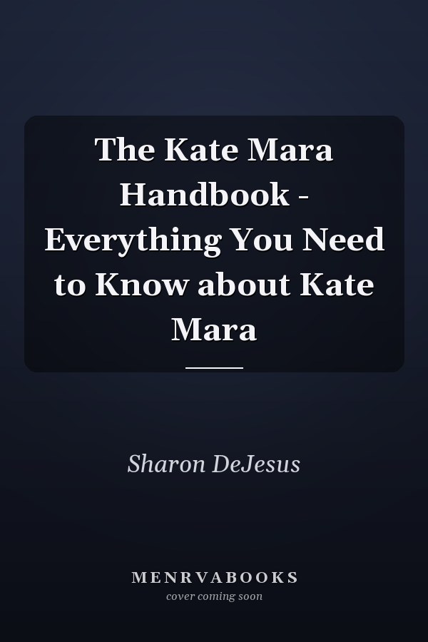 The Kate Mara Handbook - Everything You Need to Know about Kate Mara