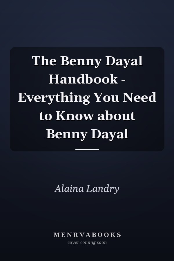 The Benny Dayal Handbook - Everything You Need to Know about Benny Dayal