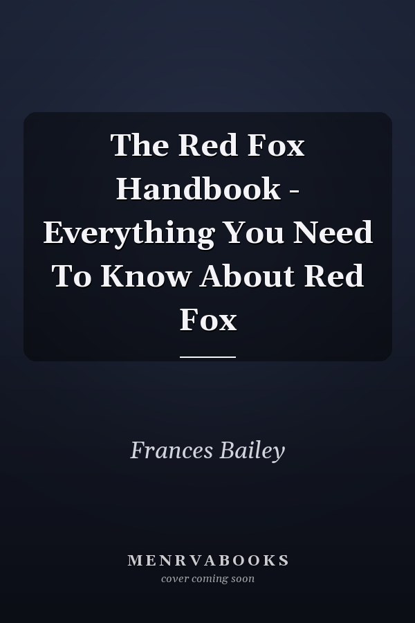 The Red Fox Handbook - Everything You Need To Know About Red Fox