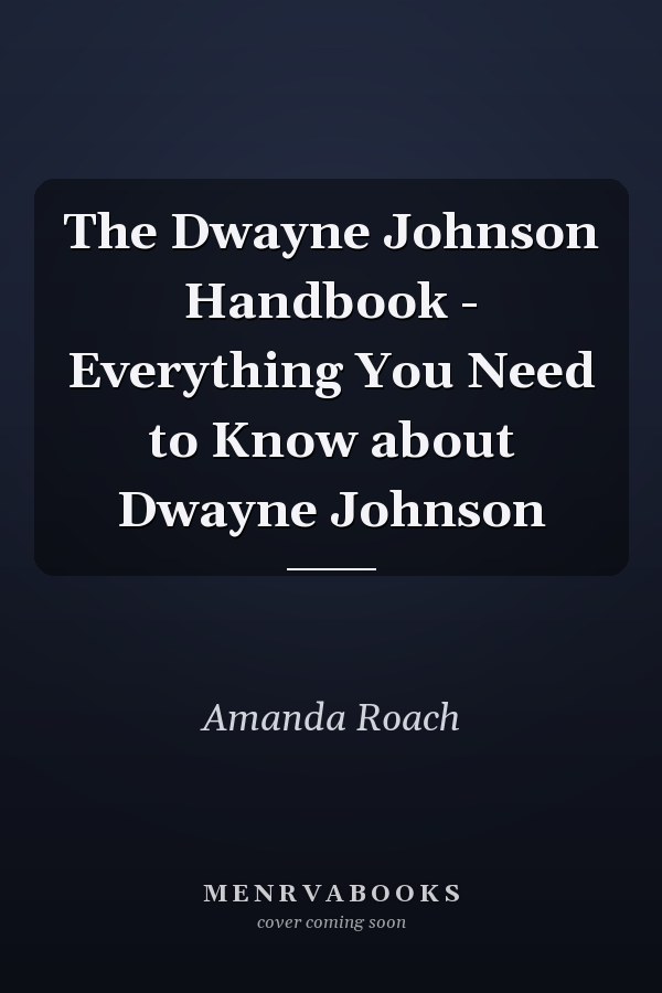 The Dwayne Johnson Handbook - Everything You Need to Know about Dwayne Johnson