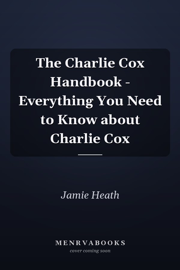 The Charlie Cox Handbook - Everything You Need to Know about Charlie Cox