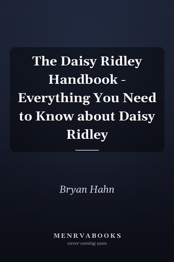 The Daisy Ridley Handbook - Everything You Need to Know about Daisy Ridley