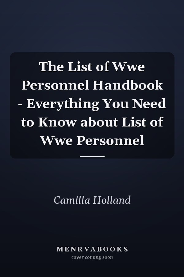 The List of Wwe Personnel Handbook - Everything You Need to Know about List of Wwe Personnel