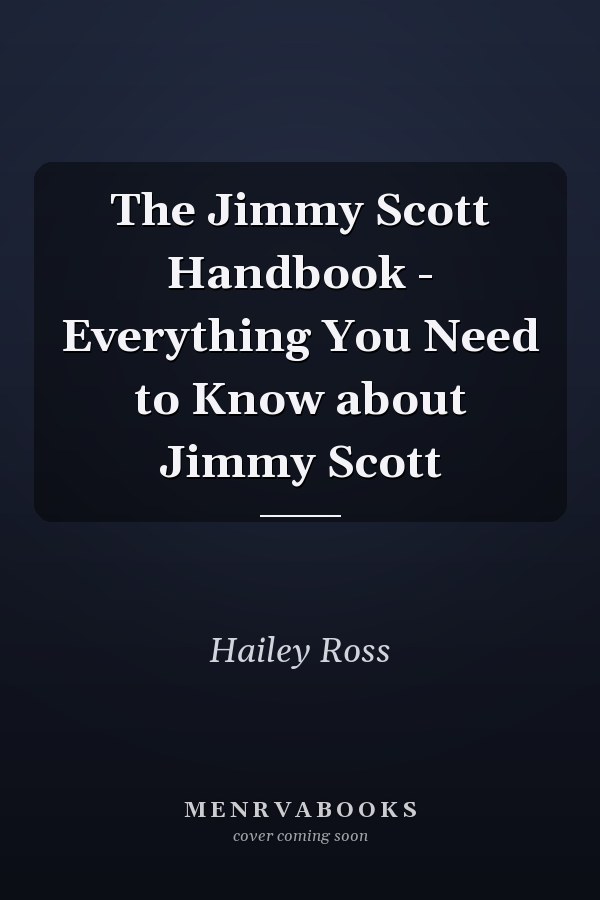The Jimmy Scott Handbook - Everything You Need to Know about Jimmy Scott